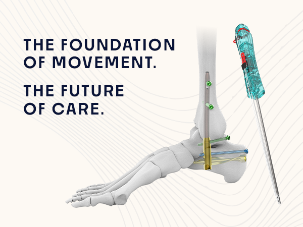 Orthopedic foot and ankle with implants and a surgical instrument on a pale patterned background, featuring the slogan 'The foundation of movement. The future of care.'