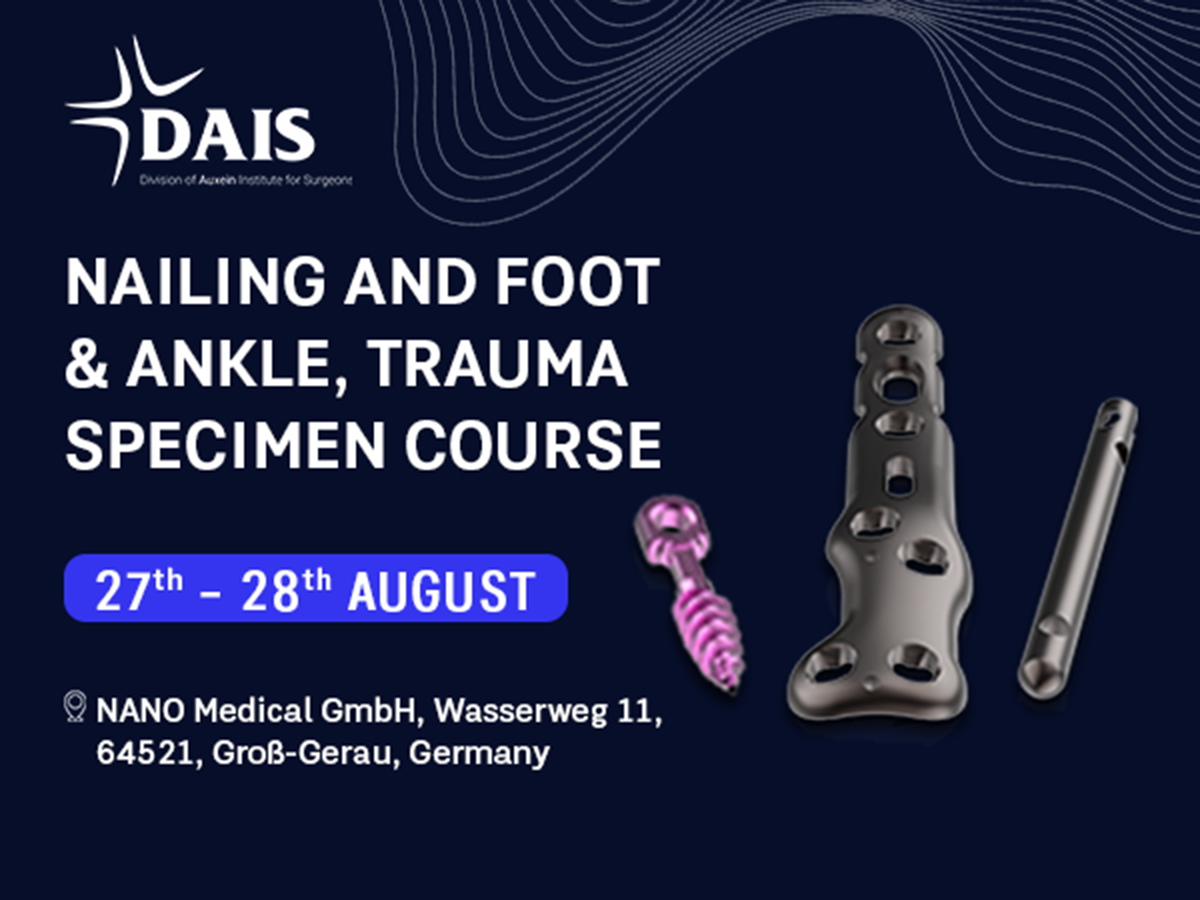 Course poster for DAIS Nailing and Foot & Ankle Trauma Specimen Course, Aug 27–28 at NANO Medical GmbH, Groß-Gerau, Germany; shows orthopedic implants image.